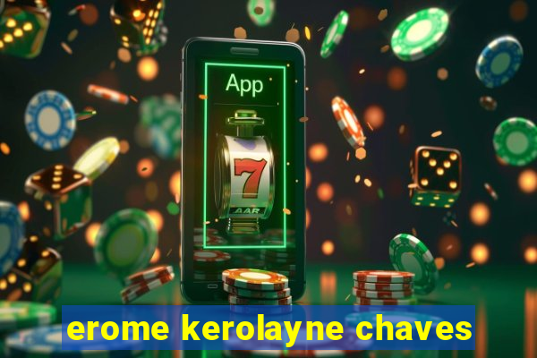 erome kerolayne chaves